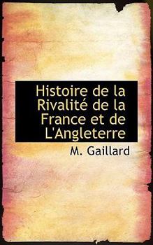 Paperback Histoire de La Rivalit de La France Et de L'Angleterre Book