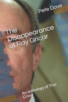 Paperback The Disappearance of Ray Gricar: An anthology of True Crime Book