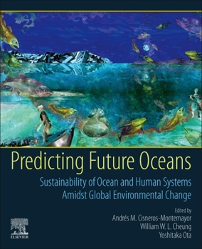 Paperback Predicting Future Oceans: Sustainability of Ocean and Human Systems Amidst Global Environmental Change Book
