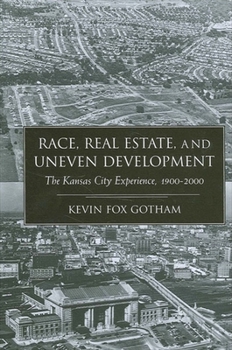 Paperback Race Real Estate and Uneven Develo: The Kansas City Experience, 1900-2000 Book