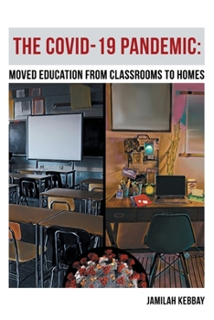 Paperback The Covid-19 Pandemic: Moved Education from Classrooms to Homes Book