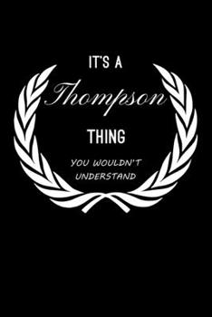 It's A Thompson Thing, You Wouldn't Understand: Personalized Notebook Journal With Name Blank Lined Customized Diary Logbook Gifts
