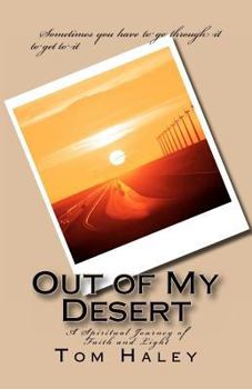 Paperback Out Of My Desert: A Spiritual Journey to Faith and Light Book