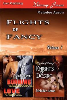 Paperback Flights of Fancy, Volume 1 [ Burning Love: Knights of Desire ] Book