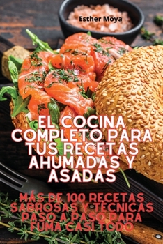 Paperback El Cocina Completo Para Tus Recetas Ahumadas Y Asadas [Spanish] Book