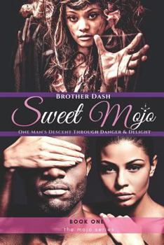 Paperback Sweet Mojo: One Man's Descent Through Danger & Delight Book