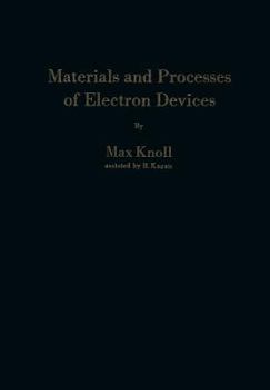 Paperback Materials and Processes of Electron Devices: Werkstoffe Und Verfahren Zur Herstellung Von Entladungsgeräten / Matériaux Et Procédés Pour La Constructi Book