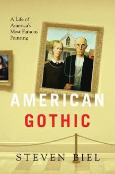Hardcover American Gothic: A Life of America's Most Famous Painting Book