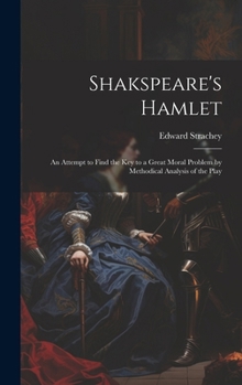 Hardcover Shakspeare's Hamlet: An Attempt to Find the Key to a Great Moral Problem by Methodical Analysis of the Play Book