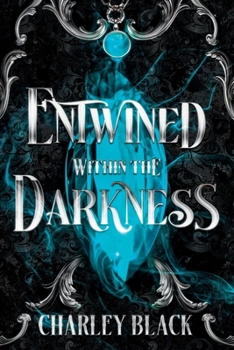 Entwined Within the Darkness (Within the Darkness Trilogy) - Book #1 of the Within the Darkness