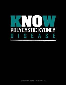 Paperback Know Polycystic Kydney Disease: Composition Notebook: Wide Ruled Book
