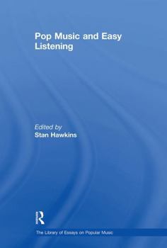 Pop Music and Easy Listening (The Library of Essays on Popular Music)