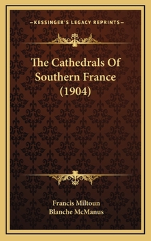 Hardcover The Cathedrals of Southern France (1904) Book