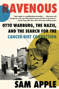 Paperback Ravenous: Otto Warburg, the Nazis, and the Search for the Cancer-Diet Connection Book