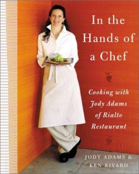 Hardcover In the Hands of a Chef: Cooking with Jody Adams of Rialto Restaurant Book