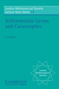 Differentiable Germs and Catastrophes (London Mathematical Society Lecture Note Series) - Book #17 of the London Mathematical Society Lecture Note