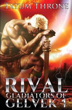 Rival - Book #1 of the Gladiators of Gelvek