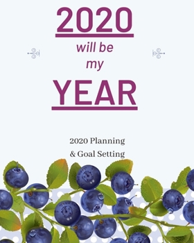 2020 Will Be My Year: 2020 Planner Weekly, Monthly And Daily | Jan 1, 2020 to Dec 31, 2020  Planner & calendar | New Year's resolution & Goal Setting ... - Inspirational 2020 Gifts For Berries Lovers