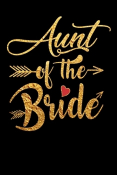 Paperback Aunt Of The Bride: Wedding Party Gift Journal Notebook for Parents, Family & Friends Book