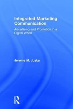 Integrated Marketing Communication: Advertising and Promotion in a Digital World