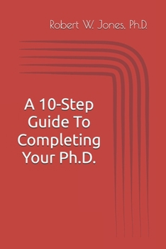 Paperback A 10-Step Guide To Completing Your Ph.D. Book
