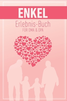 Enkel Erlebnis Buch f�r Oma & Opa: Tolles Erlebnis Tagebuch f�r Oma, Opa und Enkelkinder
