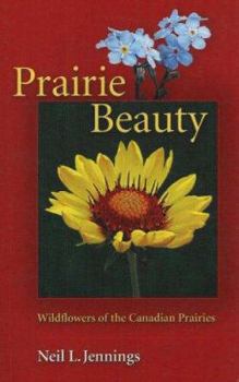 Paperback Prairie Beauty: Wildflowers of the Canadian Prairies Book