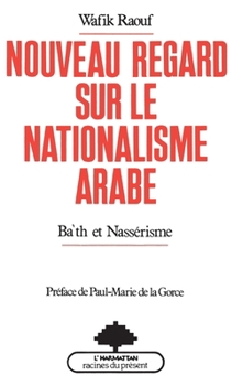 Paperback Nouveau regard sur le nationalisme arabe: Ba'th et nassérisme [French] Book