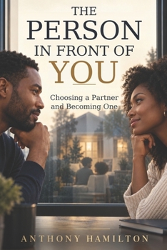 The Person in Front of You: Choosing a Partner and Becoming One