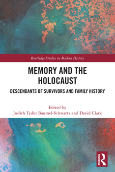 Memory and the Holocaust : Descendants of Survivors and Family History