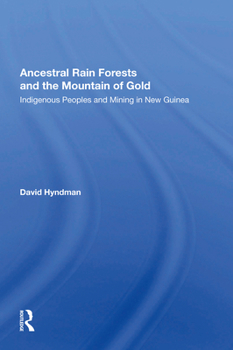 Paperback Ancestral Rainforests and the Mountain of Gold: Indigenous Peoples and Mining in New Guinea Book