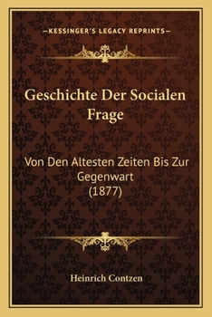 Geschichte Der Socialen Frage: Von Den Altesten Zeiten Bis Zur Gegenwart (1877)