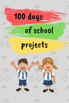 Paperback 100 days of school projects: 100 days of school Journal girt for First Grade kids girls & boys/Happy 100th Day of School girt for recording, notes, Book