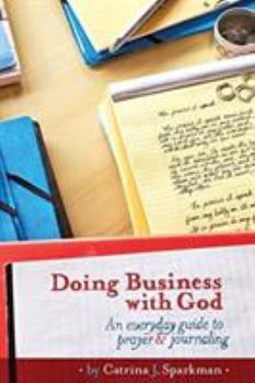 Paperback Doing Business with God: An Everyday Guide to Prayer & Journaling (6x9) paperback Book