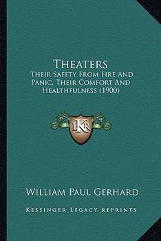 Paperback Theaters: Their Safety From Fire And Panic, Their Comfort And Healthfulness (1900) Book