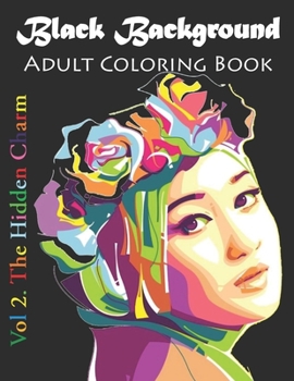 Paperback Black Background Adult Coloring Book: The Hidden Charm Coloring Book Black Background: Stress Relieving Patterns for Adult ... and Patterns Coloring B Book