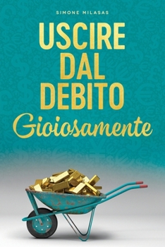 Paperback Uscire dal Debito Gioiosamente (Italian) [Italian] Book