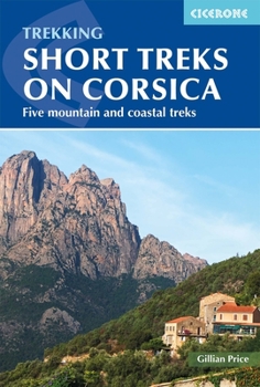 Paperback Trekking Short Treks on Corsica: Five Mountains and Costal Treks Book