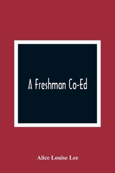 A Freshman Co-Ed - Book #1 of the Winifred Lowe