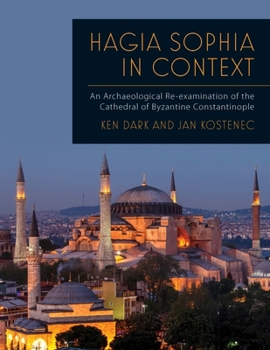 Paperback Hagia Sophia in Context: An Archaeological Re-Examination of the Cathedral of Byzantine Constantinople Book