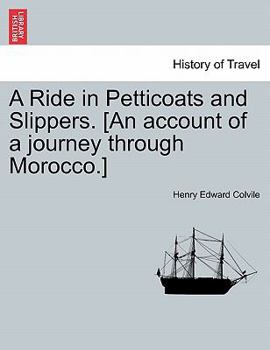 Paperback A Ride in Petticoats and Slippers. [An Account of a Journey Through Morocco.] Book