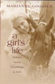 Hardcover A Girl's Life: Horses, Boys, Weddings, & Luck Book