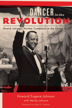 Hardcover A Dancer in the Revolution: Stretch Johnson, Harlem Communist at the Cotton Club Book