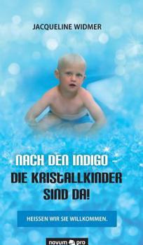 Hardcover Nach den Indigo - Die Kristallkinder sind da!: Heißen wir sie willkommen. [German] Book