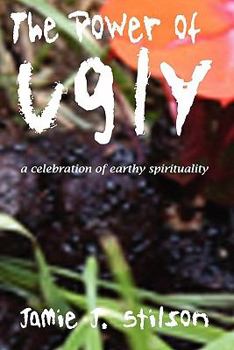 Paperback The Power of Ugly: A Celebration of Earthy Spirituality Book