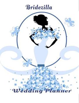 Paperback Bridezilla Wedding Planner: Trendy Wedding Journal, Planner, Worksheets, Organizer, Diary, Notebook, A Perfect Gift for that Modern Bride and Groo Book