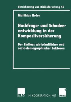 Paperback Nachfrage- Und Schadenentwicklung in Der Kompositversicherung: Der Einfluss Wirtschaftlicher Und Sozio-Demographischer Faktoren [German] Book