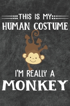 Paperback This Is My Human Costume I'm Really A Monkey: 110 Blank Lined Papers - 6x9 Personalized Customized Monkey Composition Notebook Journal Gift For Monkey Book