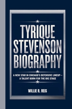 TYRIQUE STEVENSON BIOGRAPHY: A NEW STAR IN CHICAGO’S DEFENSIVE LINEUP- A TALENT BORN FOR THE BIG STAGE