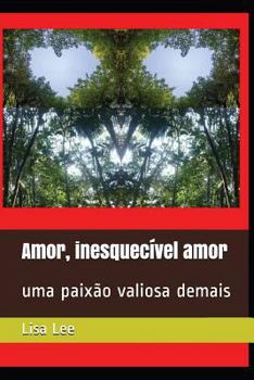 Paperback Amor, inesquecível amor: uma paixão valiosa demais [Portuguese] Book